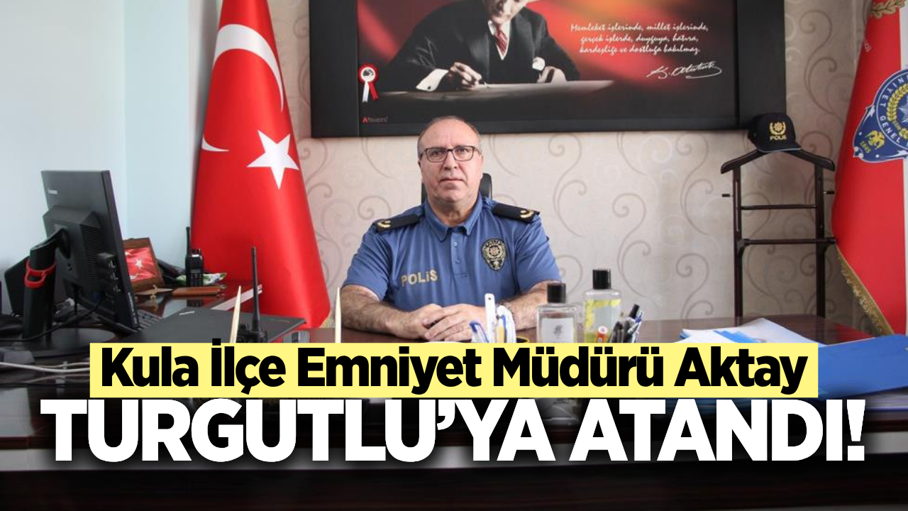 Turgutlu İlçe Emniyet Müdürlüğü Görevine Secaattin Aktay Getirildi