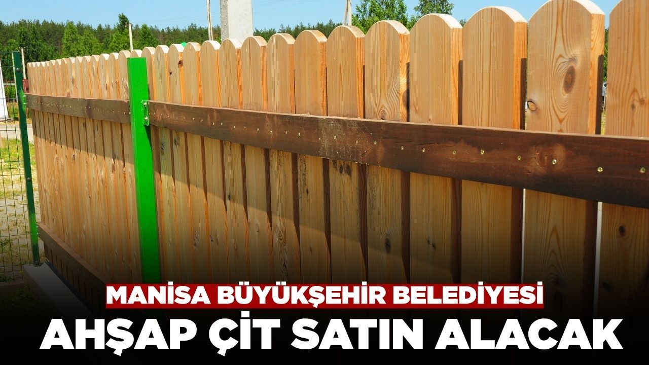 Manisa Büyükşehir Belediyesi Ahşap Çit Sarın Alacak