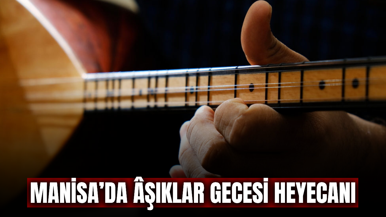 Manisa'da Âşıklar sazıyla sözüyle buluşacak