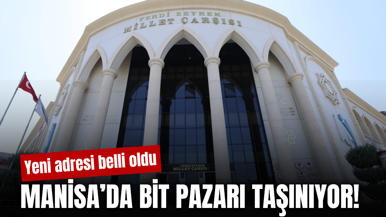 Manisa’da Bit Pazarı İçin Yeni Dönem! Yeri Değişiyor