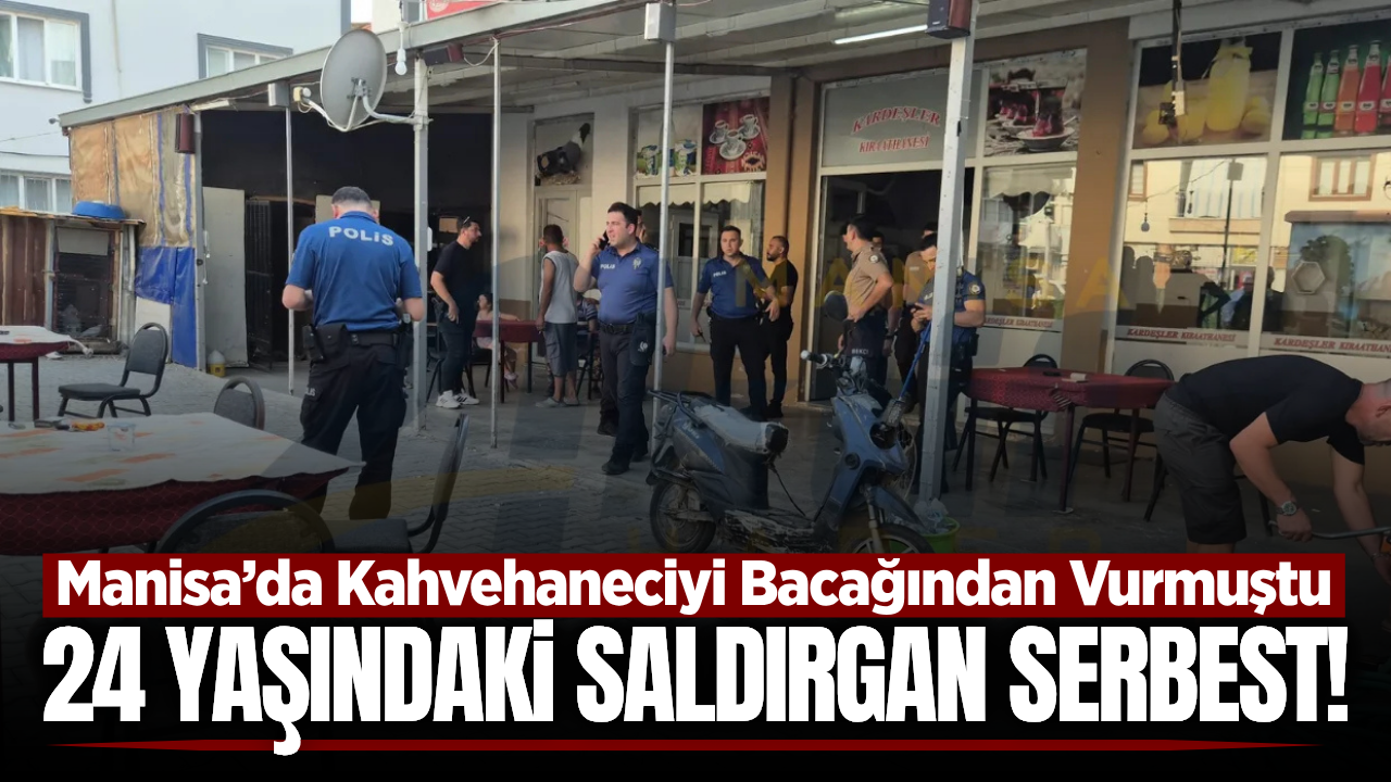 Manisa’da Kahvehaneciye silahlı saldırı: Yakalanan zanlı serbest bırakıldı!