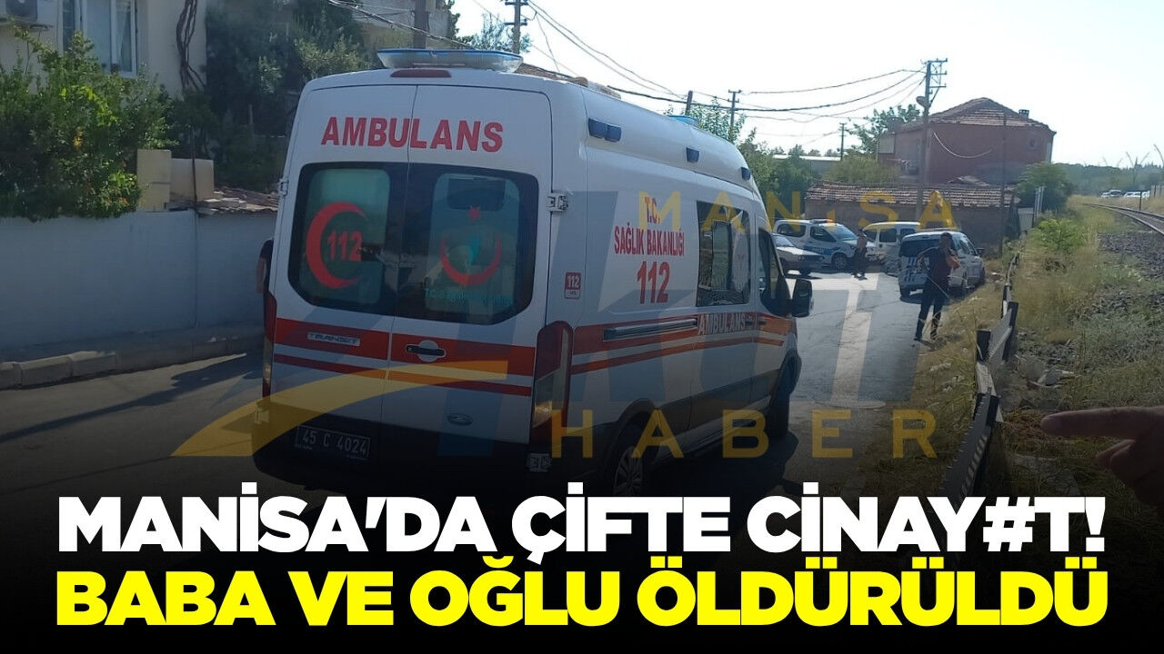 Manisa'da sokağı kana bulayan dehşet: Motosikletli saldırgan baba ve oğlunu katletti