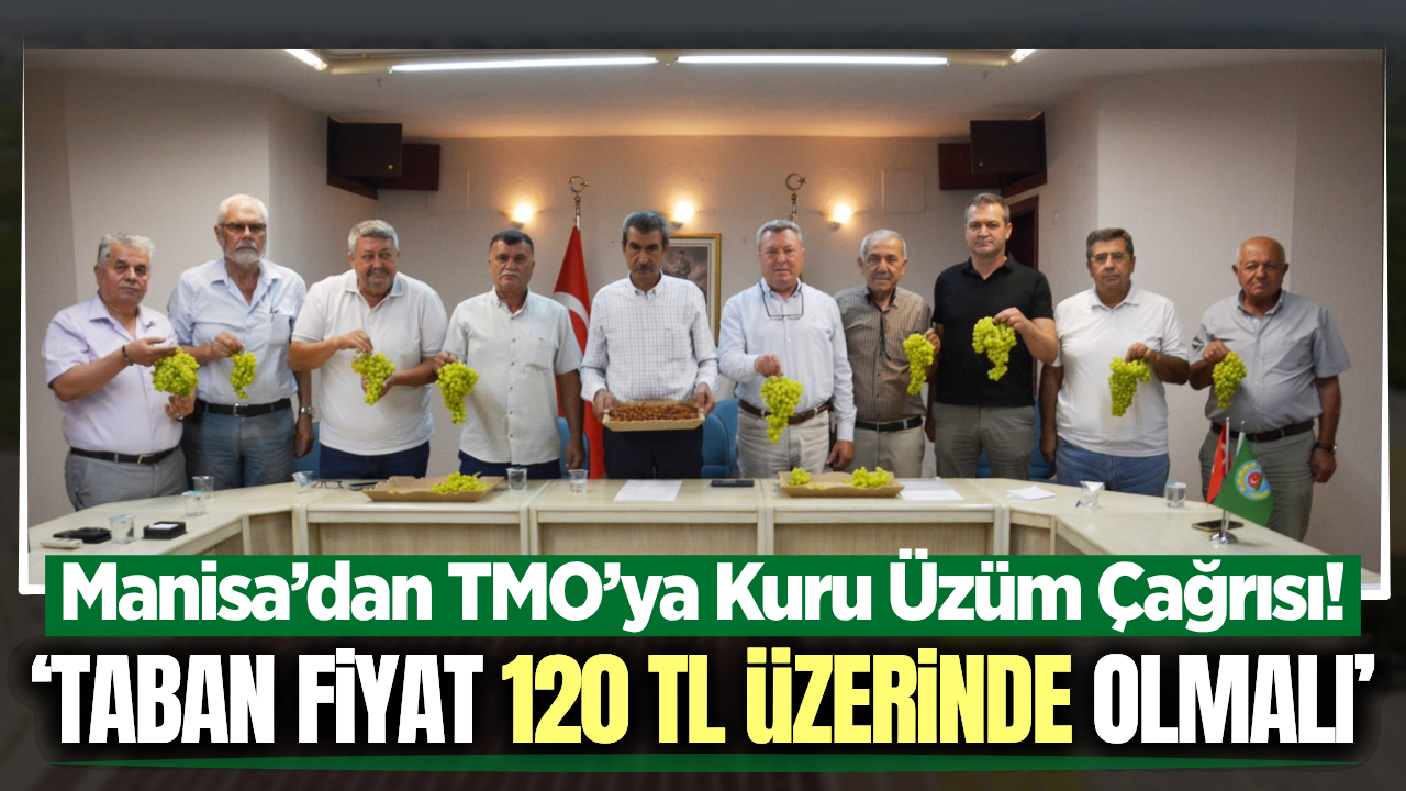 Manisa'da Ziraat Odası Başkanlarından kuru üzüm fiyatı çağrısı