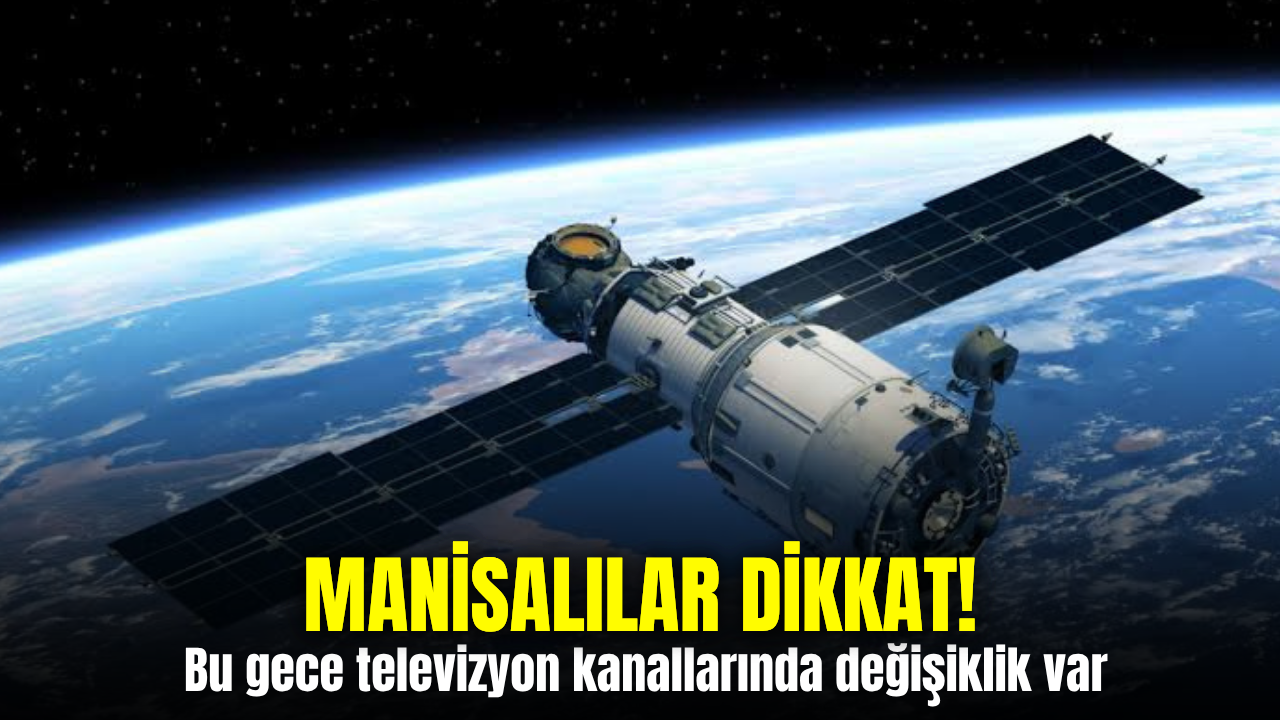 Türksat’ta Frekans Değişikliği: Manisalı Vatandaşlara Uyarı