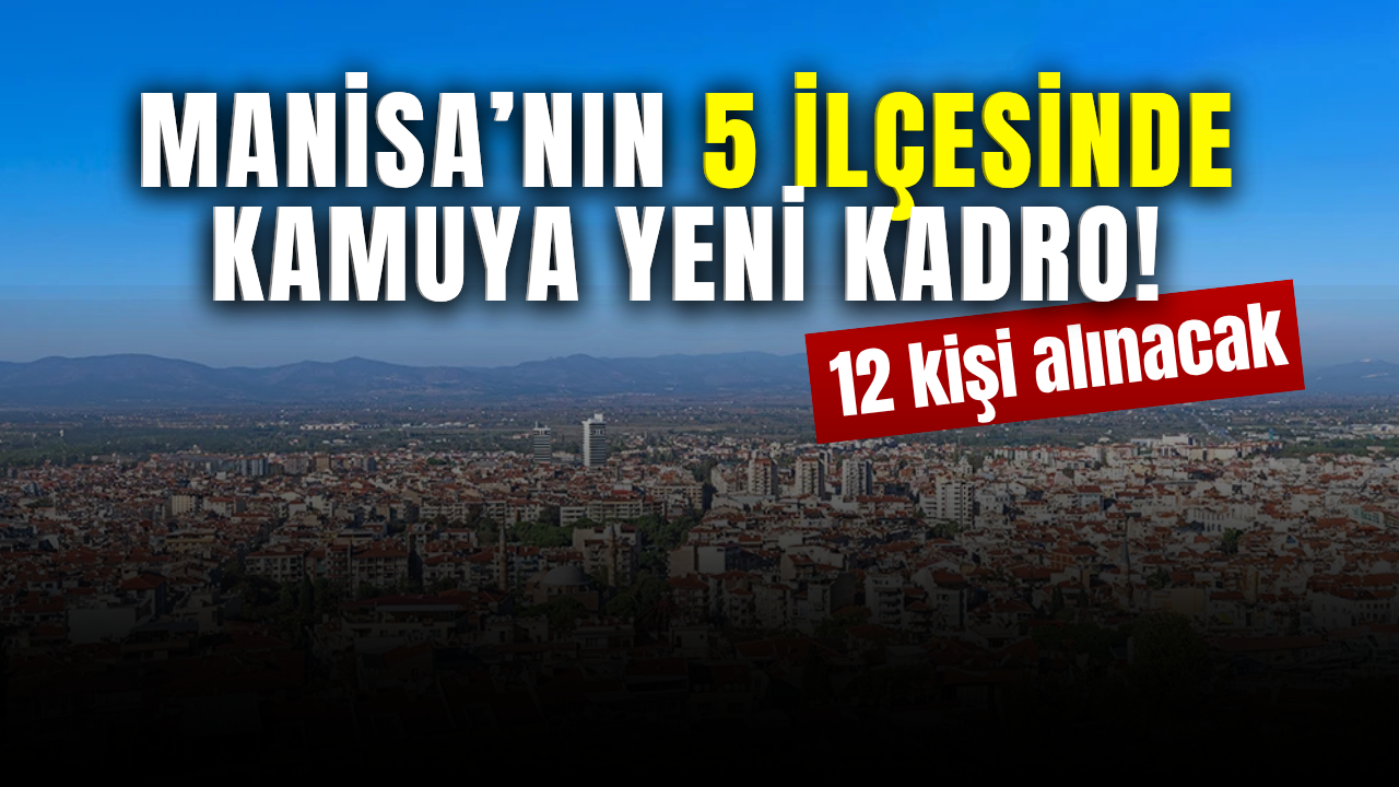 Manisa’da 5 ilçeye yeni kadro!