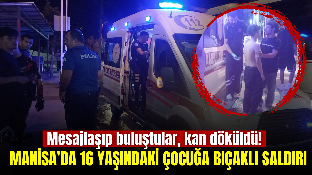 Manisa'da tren garı önünde gençlerin kavgası kanlı bitti: 16 yaşındaki çocuk sırtından bıçaklandı
