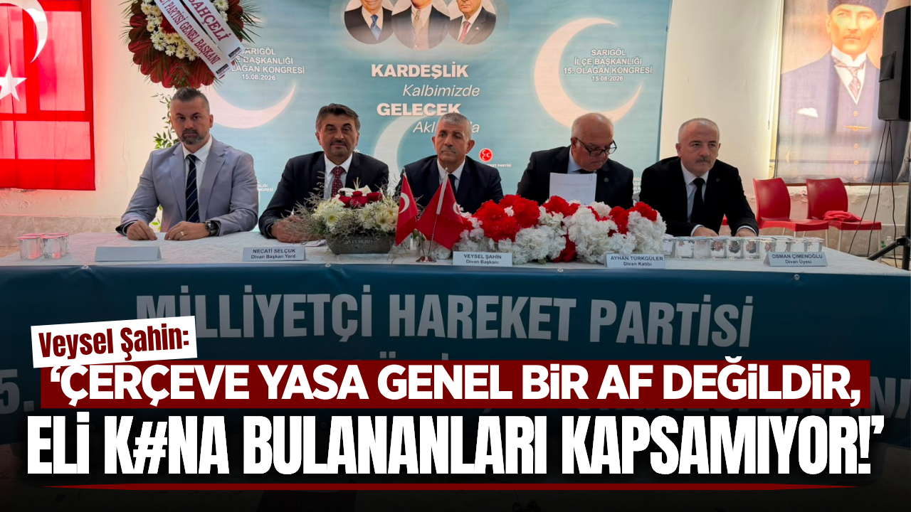 MHP'li Şahin'den 'Çerçeve Yasa' açıklaması: "Terörist başını kapsamıyor"