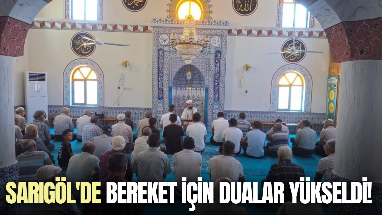 Sarıgöl'de Bereket İçin Dualar Yükseldi!
