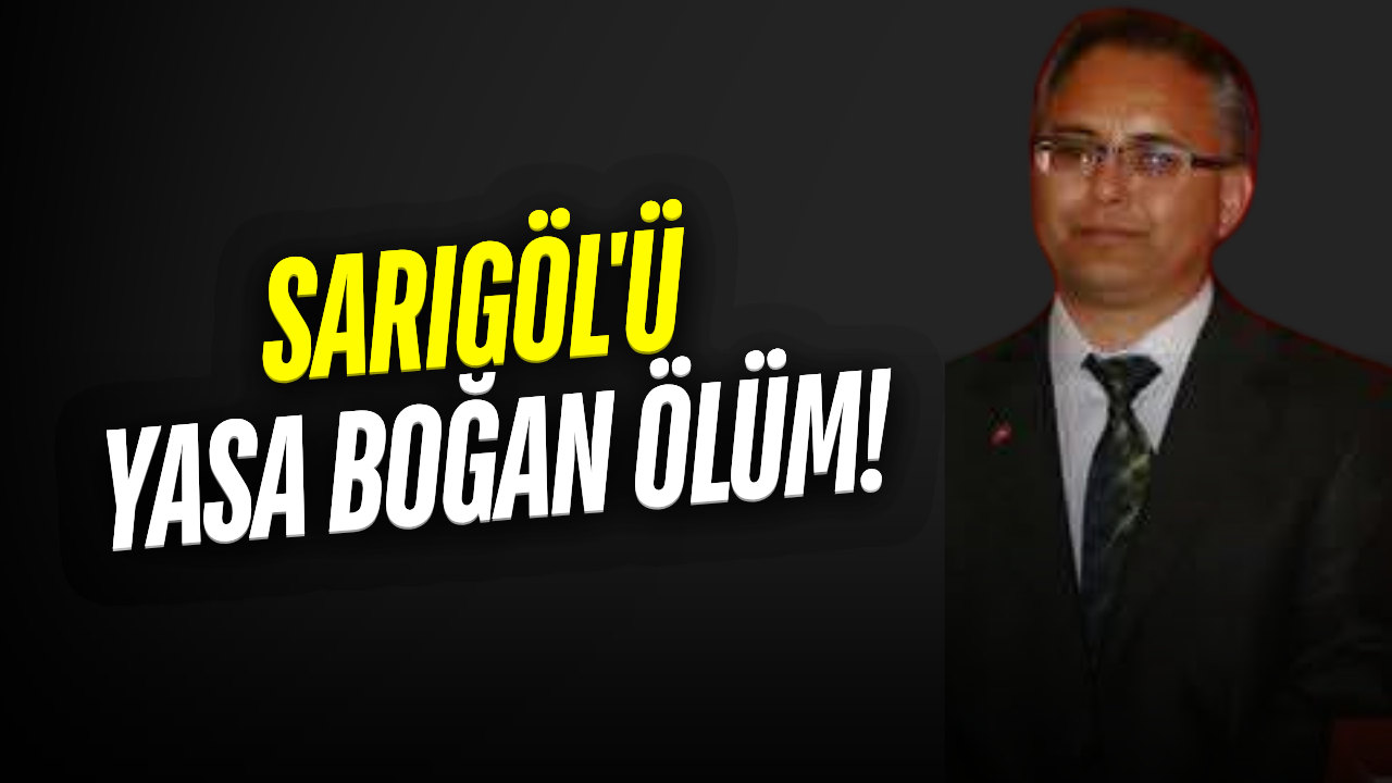 MHP Sarıgöl geçmiş dönem ilçe başkanlarından Adem Kurt hayatını kaybetti