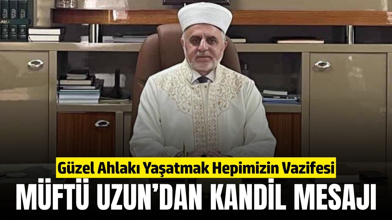 Soma Müftüsü Halil Uzun’dan Mevlid Kandili mesajı