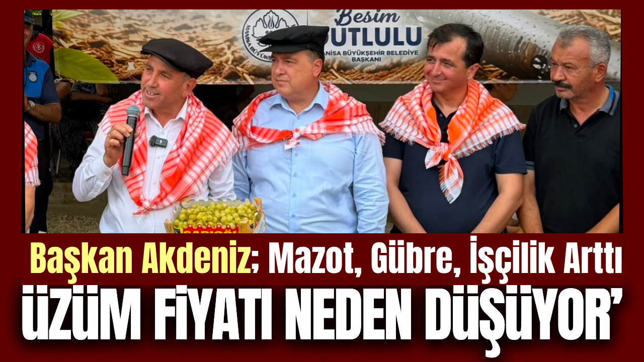 Tahsin Akdeniz'den 'Üzüm Fiyatı' çıkışı!