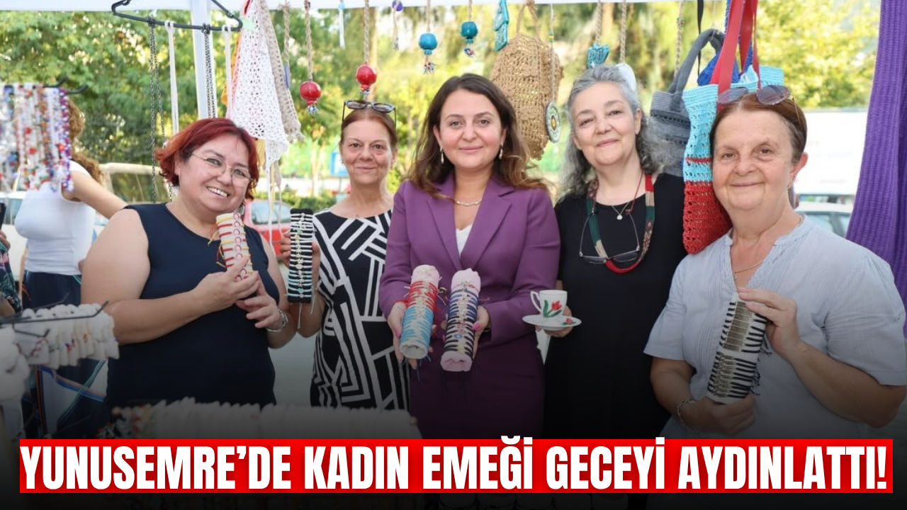 Yunusemre’de kadın emeği gece pazarında buluştu
