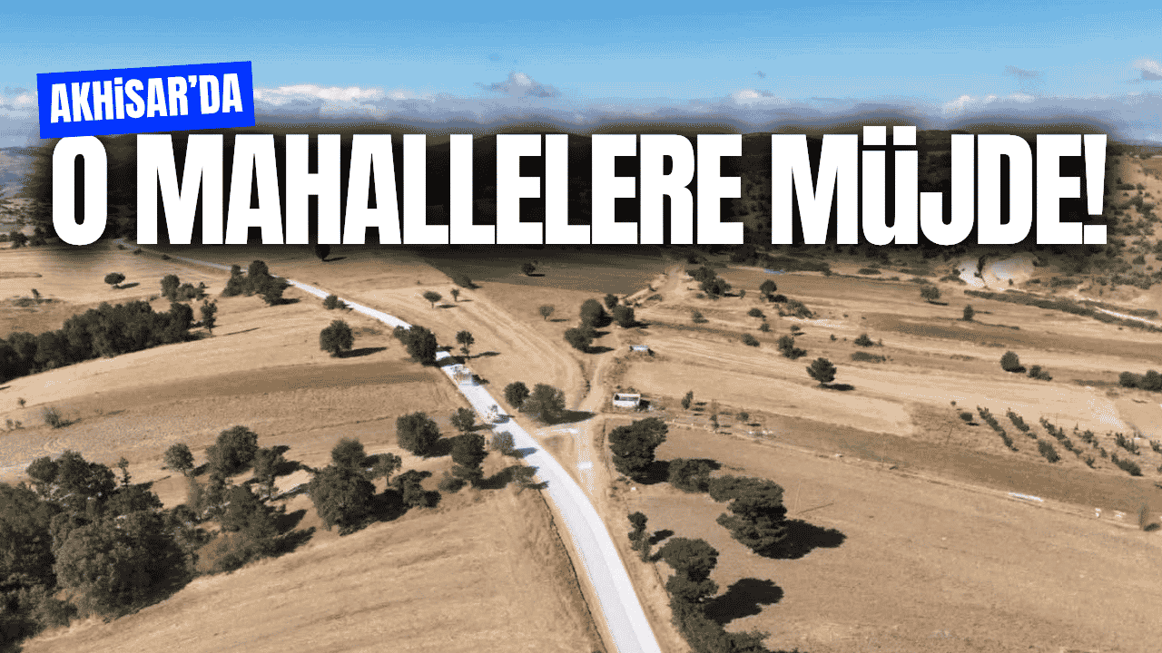 Akhisar'ın iki mahallesine müjde!