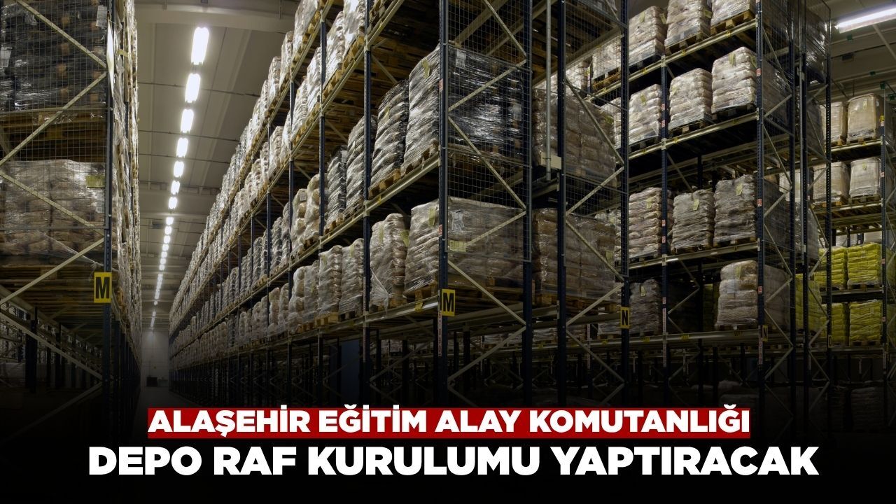 Alaşehir Eğitim Alay Komutanlığı Depo Raf Kurulum İşi Yaptıracak