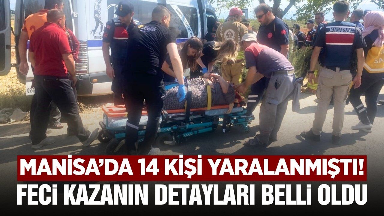 Alaşehir'de 14 kişinin yaralandığı kazanın ayrıntıları belli oldu!