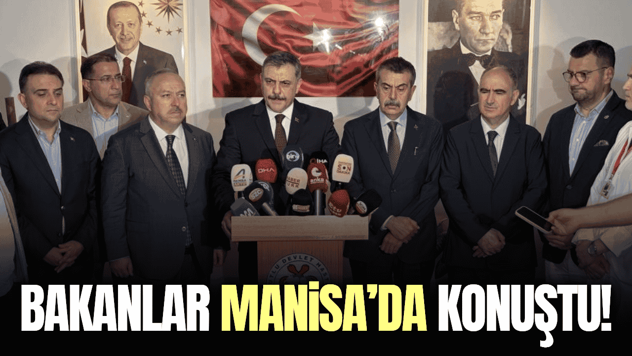 Bakanlardan Manisa'da kritik açıklama!