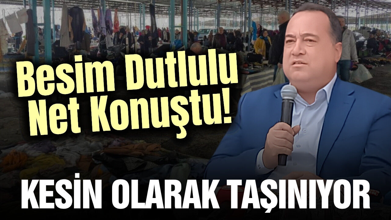 Başkan Dutlulu son noktayı koydu! Bit Pazarı kesin taşınıyor