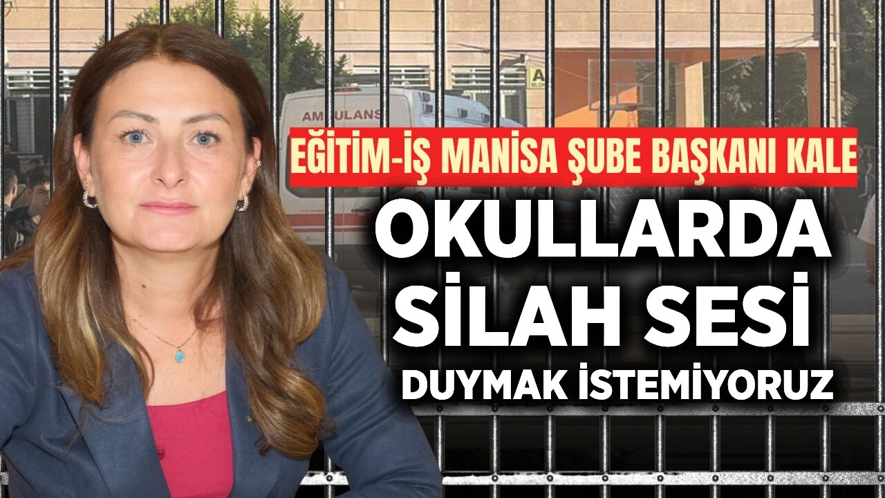 Eğitim-İş Manisa Şubesi saldırının ardından MEB'e seslendi