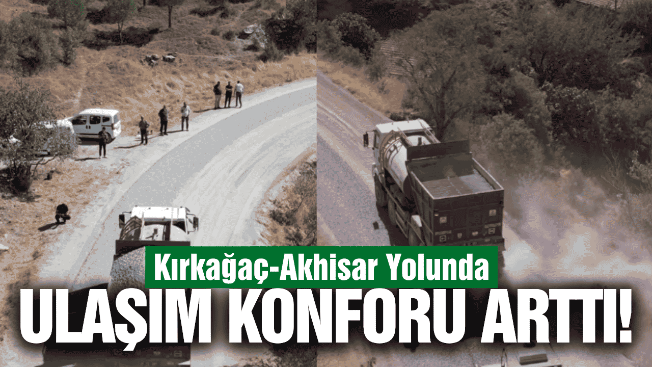Kırkağaç-Akhisar yolunda 40 yıllık çile sona erdi!