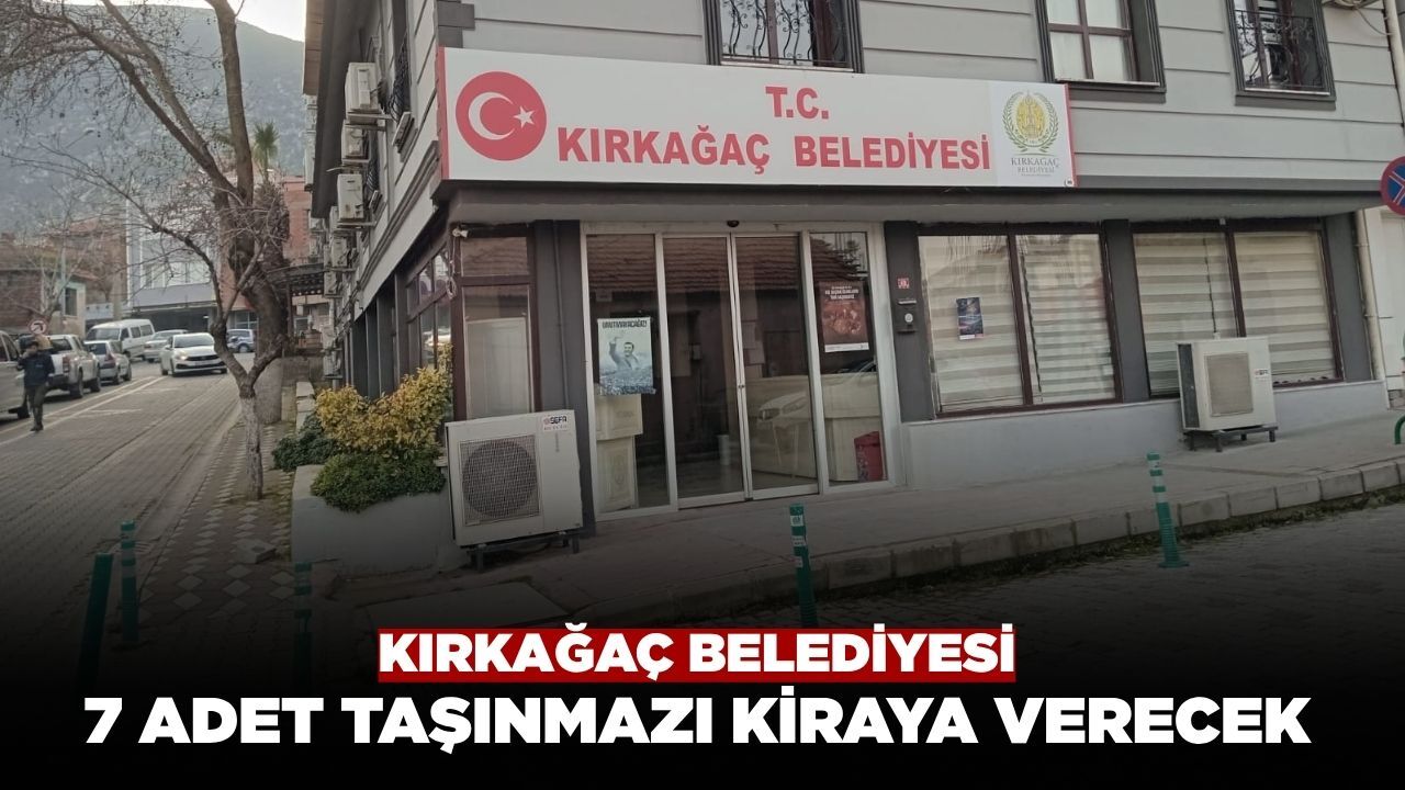 Kırkağaç Belediyesi 7 Taşınmazını İhaleyle Kiraya Verecek