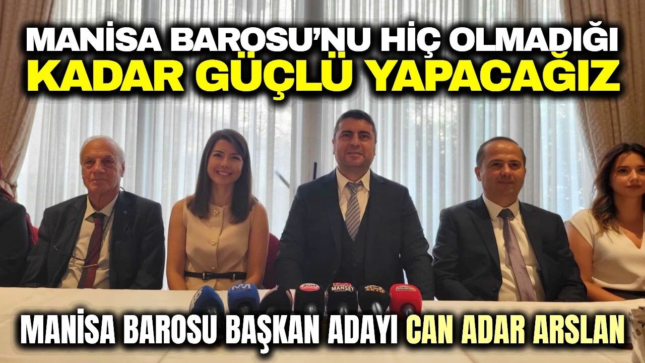 Manisa Barosu Başkan Adayı Can Adar Arslan projelerini açıkladı: “Manisa Barosu’nu hiç olmadığı kadar güçlü yapacağız”