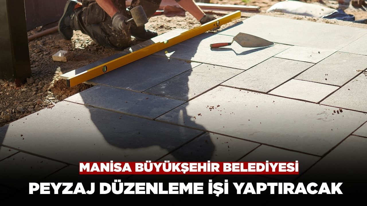 Manisa Büyükşehir Belediyesi Peyzaj Düzenleme işi Yaptıracak