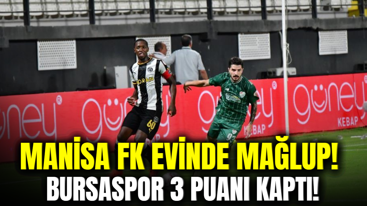 Manisa FK sahasında Bursaspor’a mağlup oldu