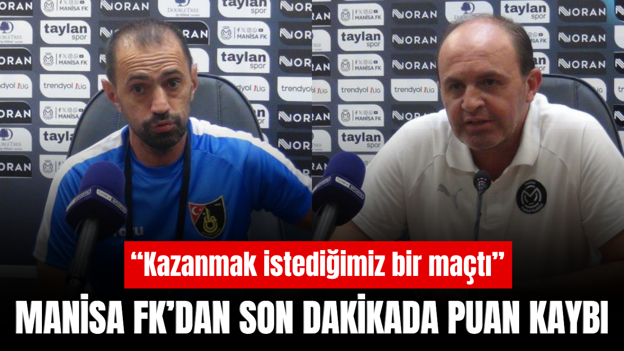 Manisa FK’da son dakika üzüntüsü: “Kazanmak istediğimiz bir maçtı”