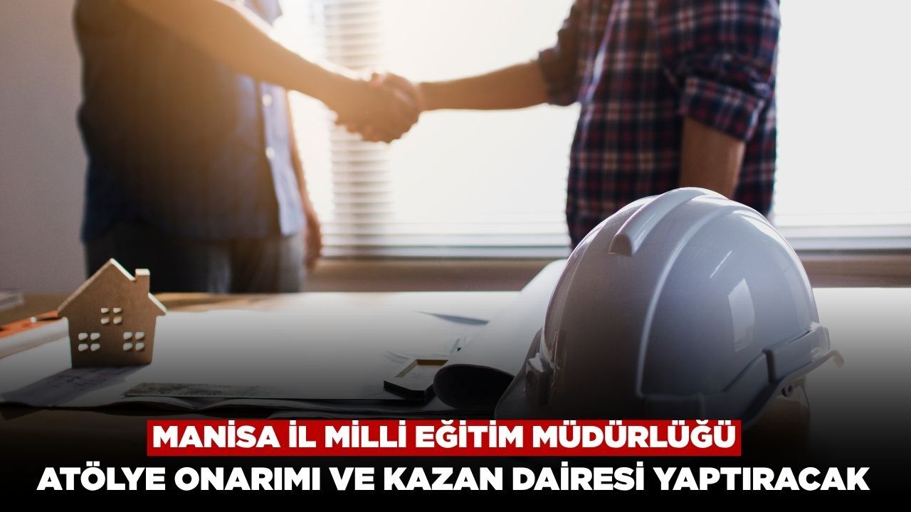Manisa İl Milli Eğitim Müdürlüğü Alaşehir’de Meslek Lisesine Atölye ve Kazan Dairesi Yaptıracak