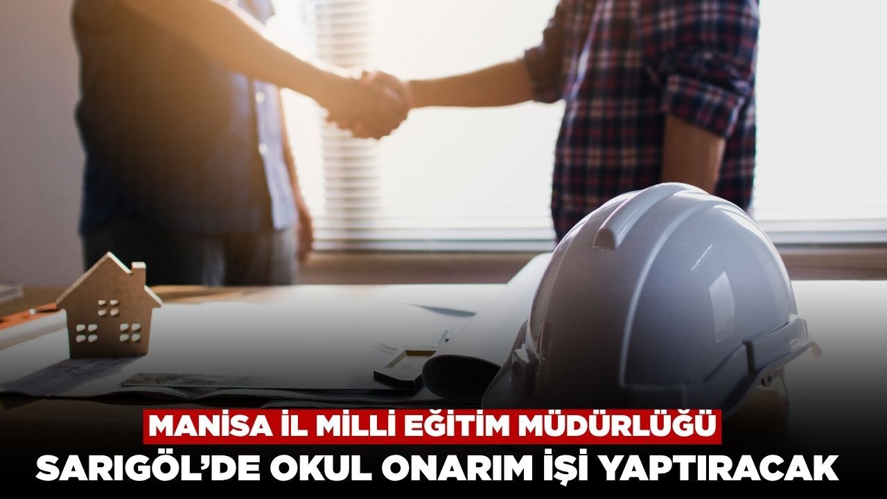 Manisa İl Milli Eğitim Müdürlüğü Sarıgöl'de Okul Onarım İşi Yaptıracak