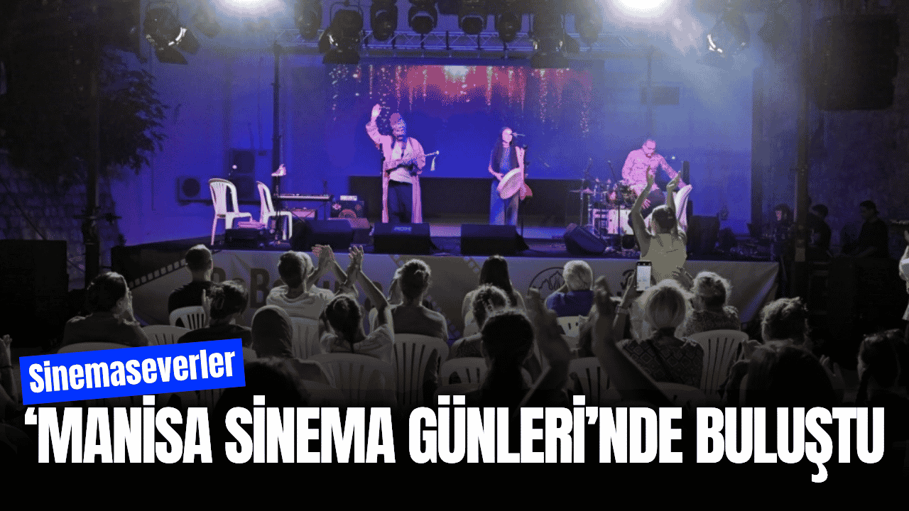 Manisa sinema günleri dolu dolu programıyla sanatseverleri ağırladı