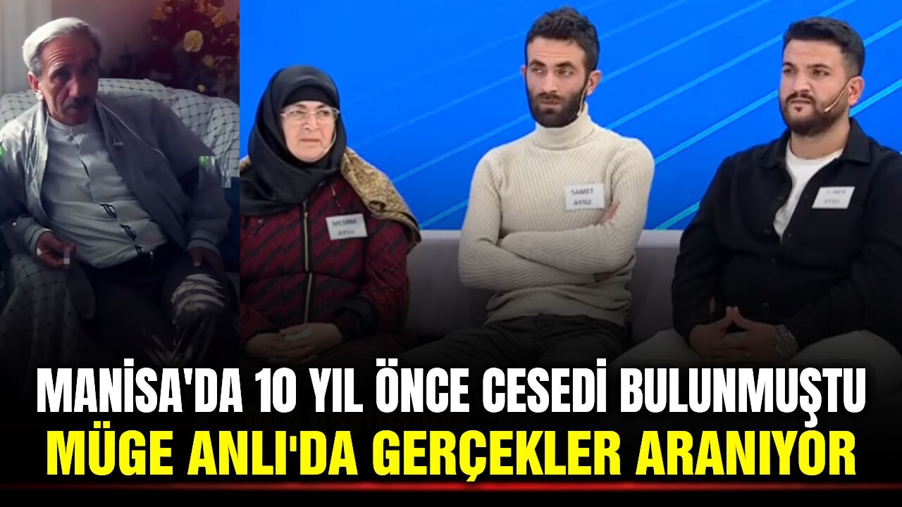 Manisa'yı sarsan cinayetin dosyası 10 yıl sonra Müge Anlı'da yeniden açıldı