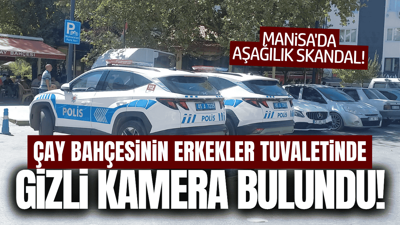 Manisa'da Çay Bahçesi Tuvaletinde Gizli Kamera Düzeneği Yakalandı