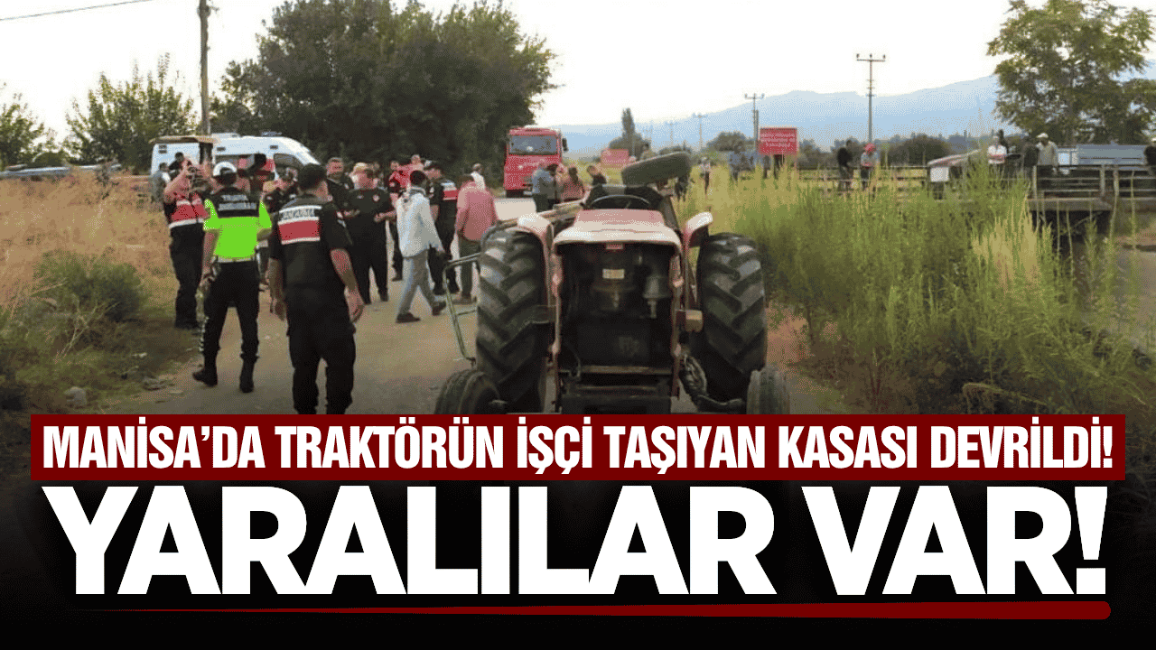 Manisa'da traktörün kasası devrildi: Yaralılar var!