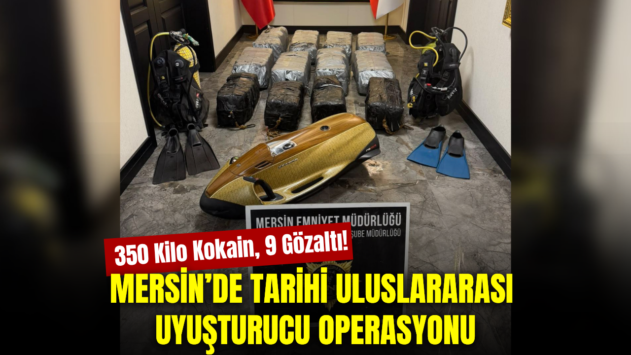 Mersin’de tarihi uyuşturucu operasyonu: 350 kilo kokain ve dalış ekipmanları ele geçirildi