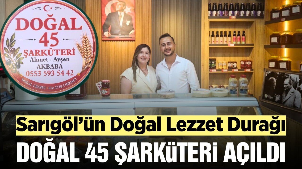 Sarıgöl’de 'Doğal 45 Şarküteri' hizmete açıldı