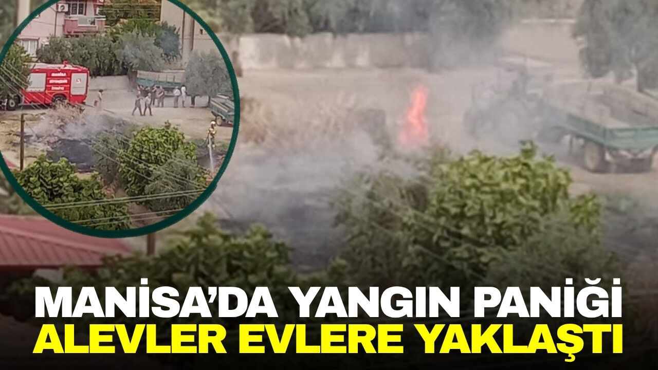 Sarıgöl’de otluk alanda yangın paniği: Alevler evlere yaklaştı