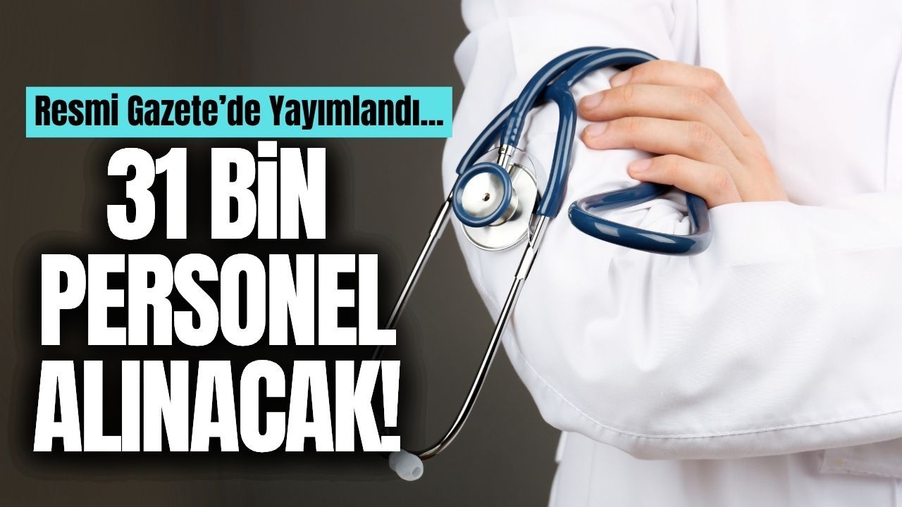 31 bin sözleşmeli sağlık personeli alınacak: Karar Resmi Gazete'de!