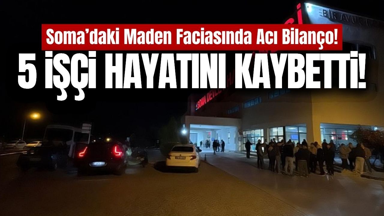 Soma'daki maden faciasında yeni gelişme: Can kaybı yükseldi!