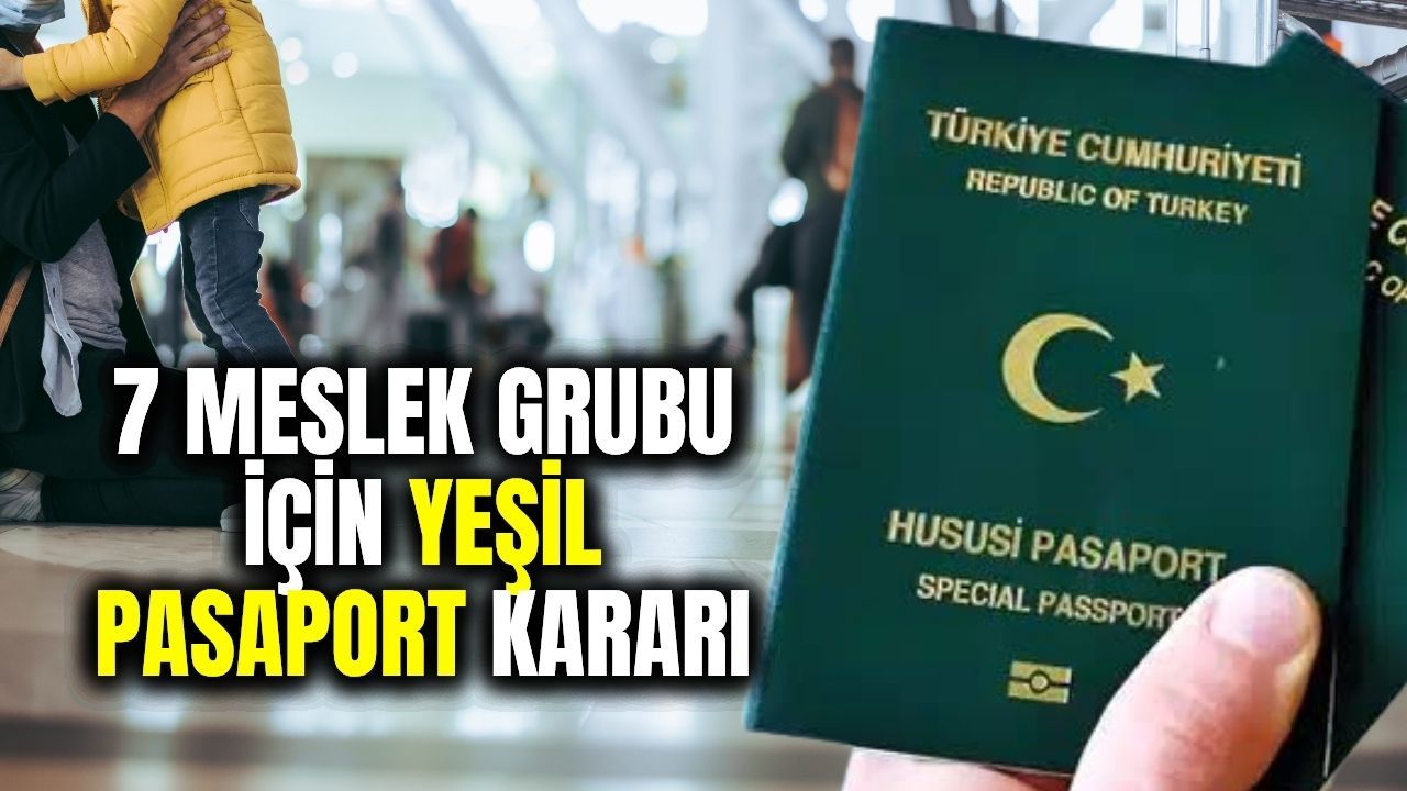 7 meslek grubuna daha 'Yeşil Pasaport' sinyali