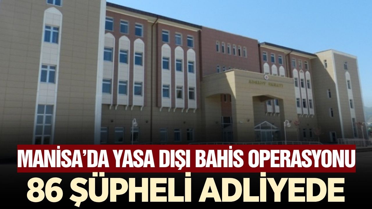 Manisa’da yasadışı bahis operasyonunda yeni gelişme