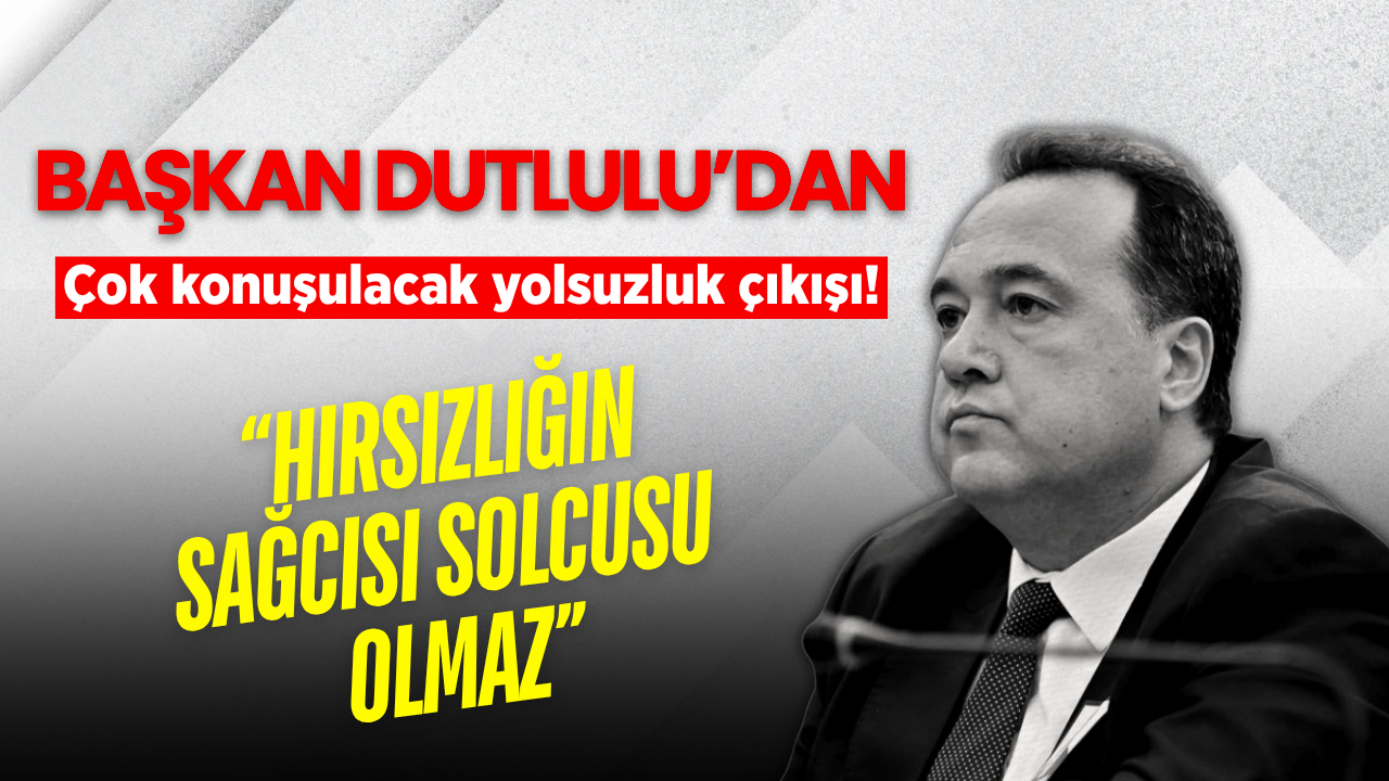 Besim Dutlulu’dan dikkat çeken mesaj: “Hırsızlığın sağcısı solcusu olmaz”