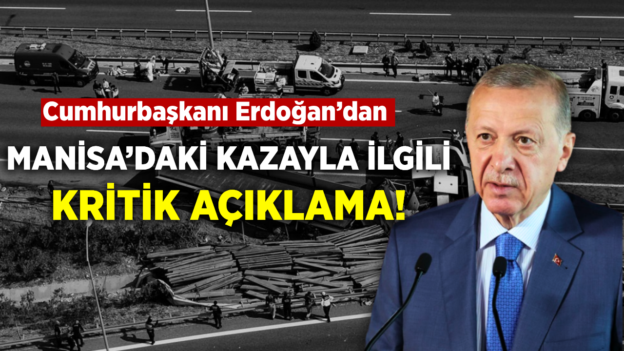 Cumhurbaşkanı Erdoğan’dan Manisa’daki tur otobüsü kazasıyla ilgili açıklama!