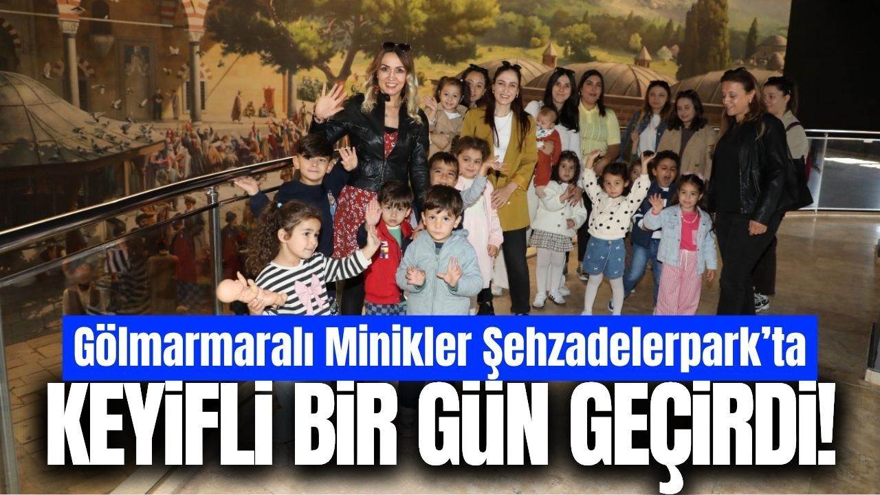 Gölmarmaralı minikler Şehzadelerpark’ta doyasıya eğlendi