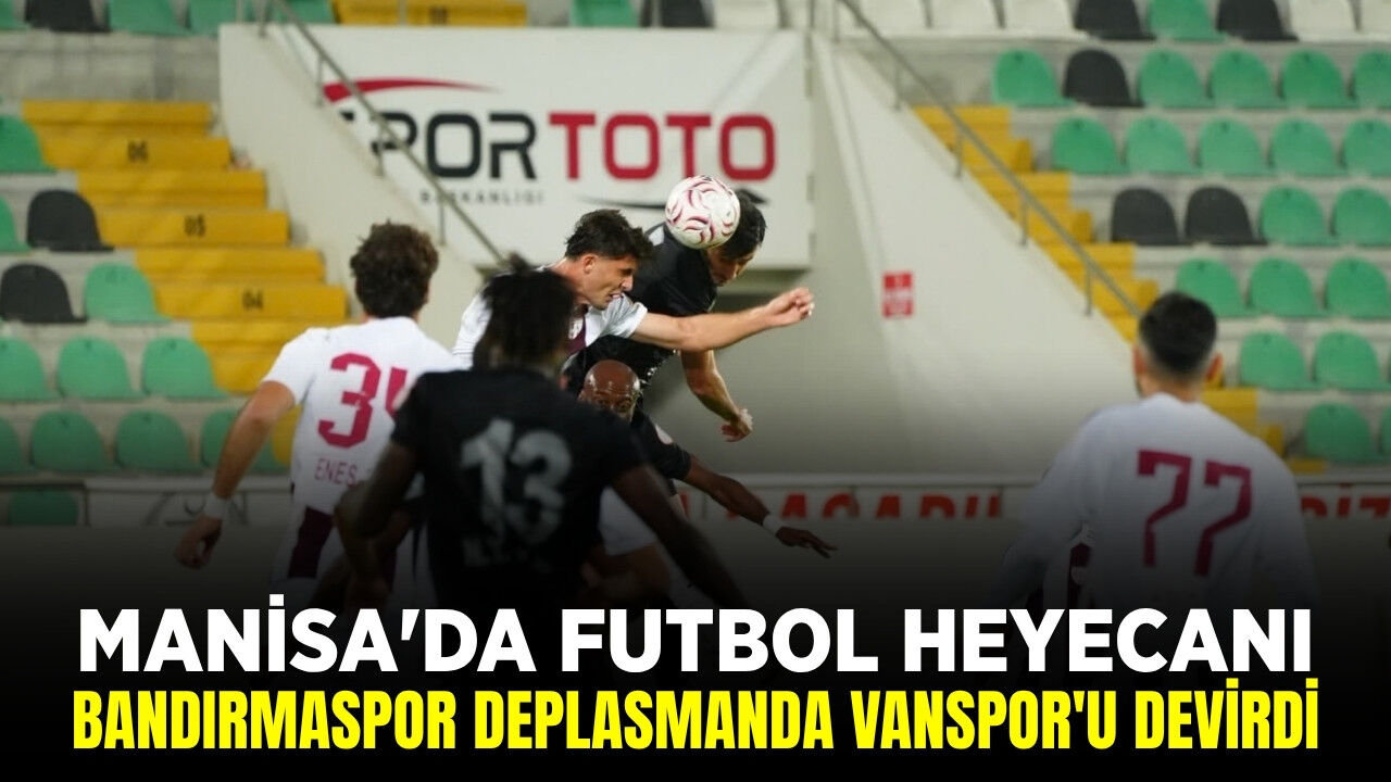 Akhisar'da Bandırmaspor fırtınası