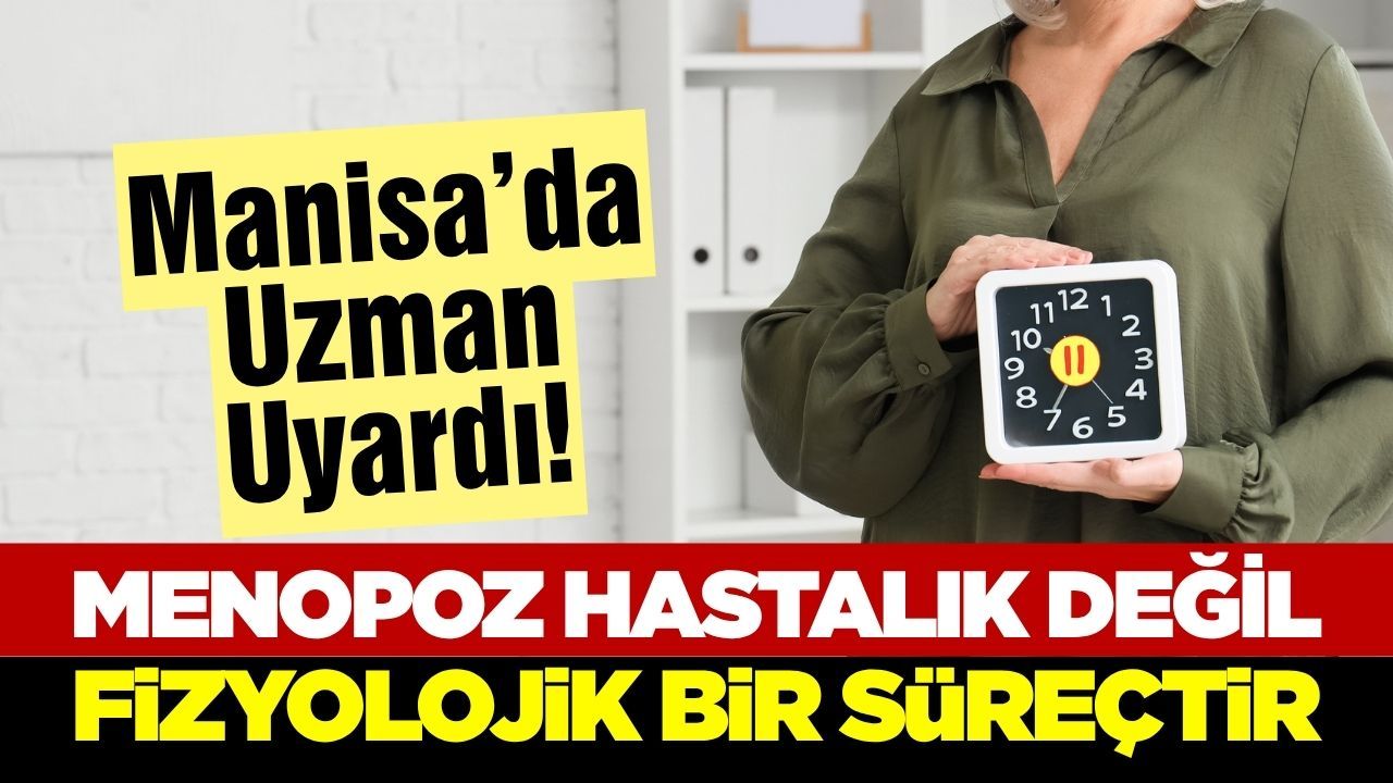 Manisa Şehir Hastanesi’nden menopoz uyarısı
