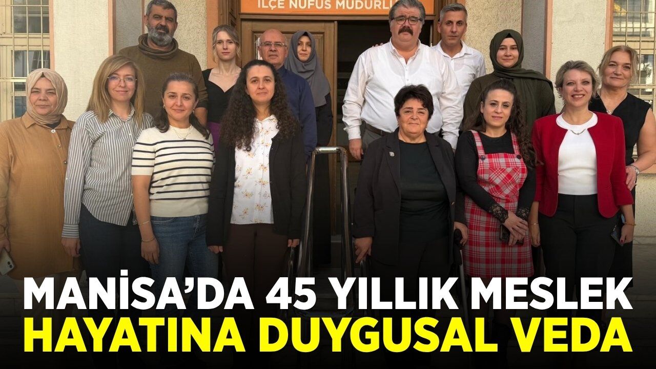 Manisa'da 45 yıllık meslek hayatına veda