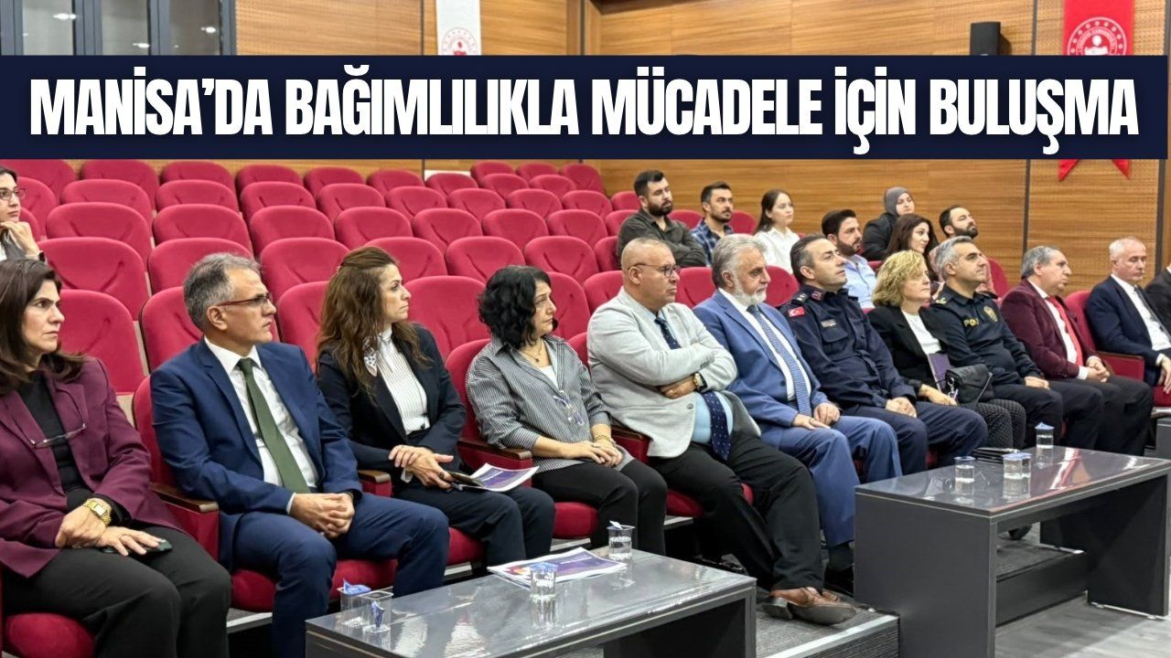Manisa'da bağımlılıkla mücadele için kurumlar buluştu