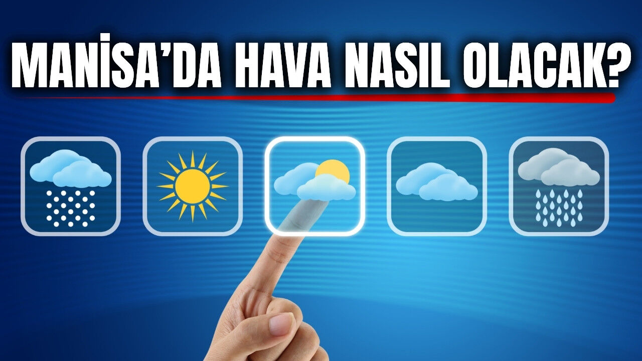 Ekim’in ilk haftasında Manisa'da hava nasıl olacak?