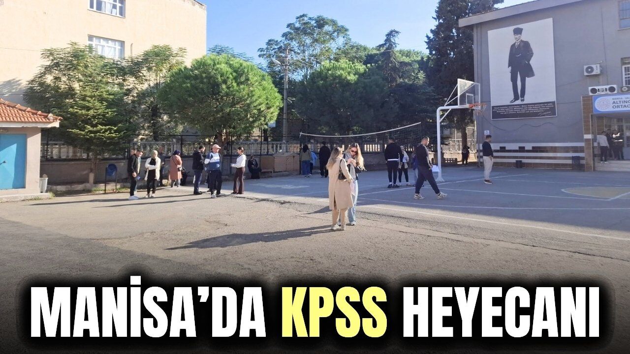 Manisa’da KPSS ön lisans heyecanı: Ailelerin heyecanı gözlerden kaçmadı